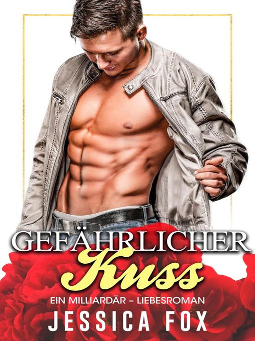 Title details for Gefährlicher Kuss by Jessica Fox - Available